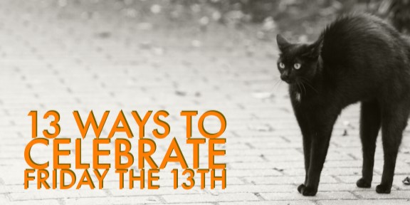 13 Ways To Celebrate Friday The 13th